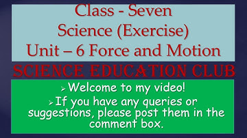 Class 7 Science and Technology Unit 6  Force and Motion