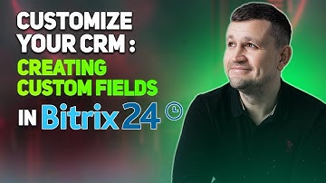 Customize Your CRM: Creating Custom Fields in Bitrix24