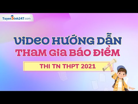 Hướng Dẫn Tham Gia Báo Điểm Thi TN THPT 2021, Nhận Quà Vinh Danh