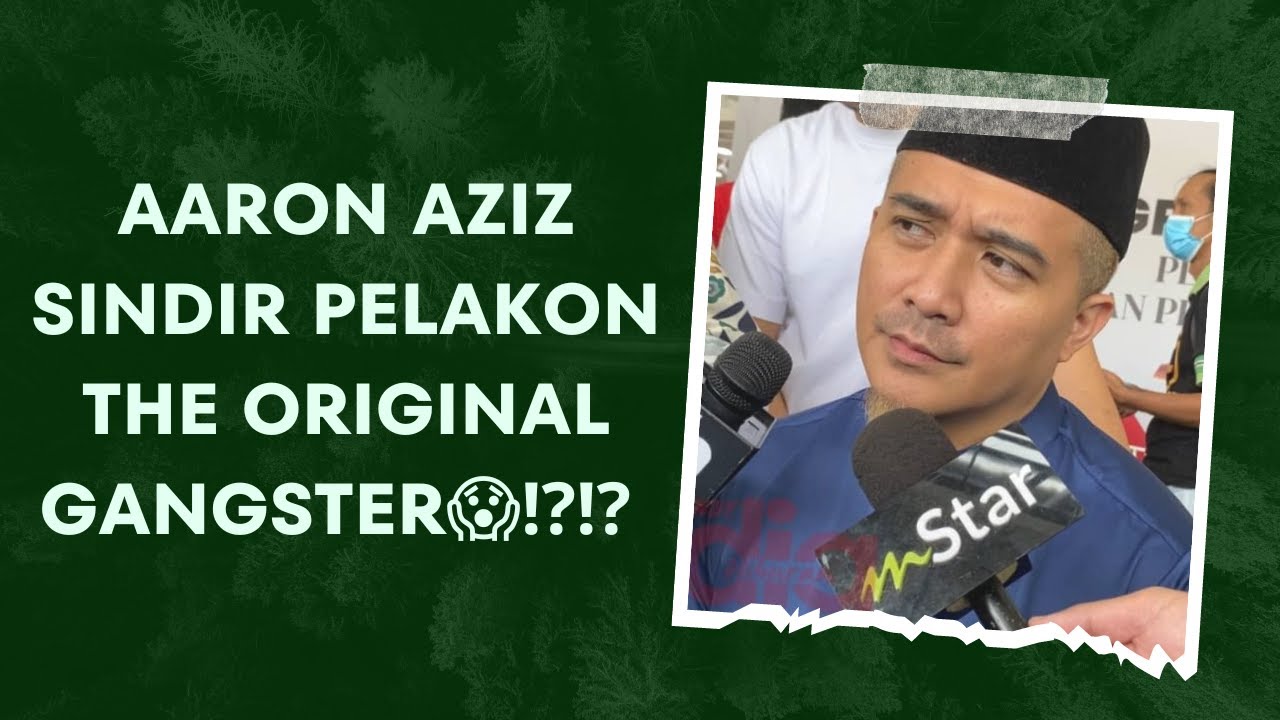 PELAKON THE ORIGINAL GANGSTER NAK CARI PASAL DENGAN AARON AZIZ⁉️😱😱 ...