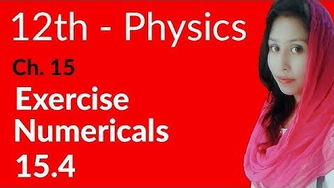 FSC Physics book 2, Ch 15 - Exercise Numerical 15.4 - 12th Class Physics