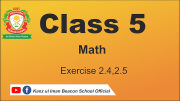 Class 5 Math Lecture 1 Exercise 2.4 & 2.5 by Kanz ul Iman Beacon School