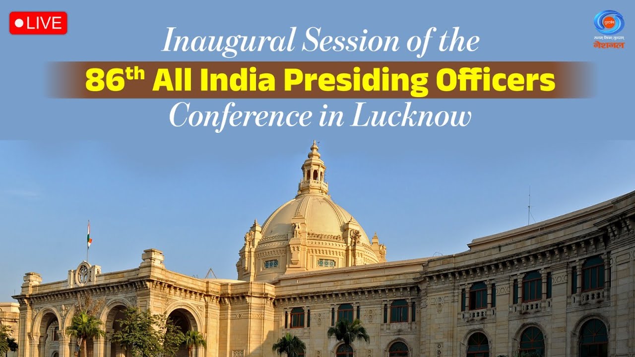 LIVE: Inaugural Session of the 86th All India Presiding Officers’ Conference in Lucknow