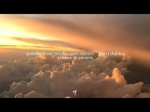 golden hour - putri dahlia (slowed & reverb) class=