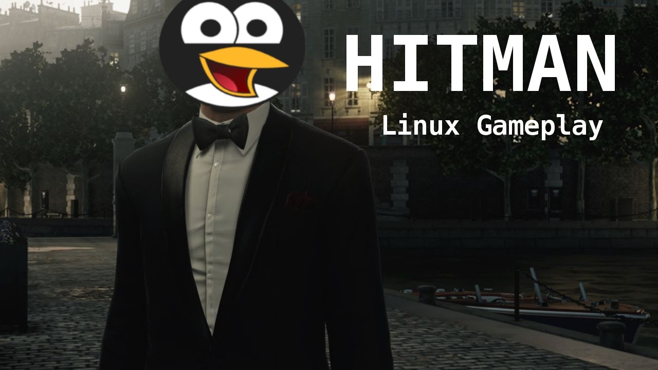 Hitman(2016) Linux Benchmark and Gameplay YouTube