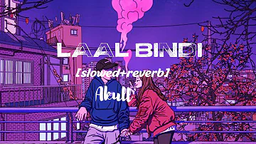 Laal bindi (slowed+reverb) | Akull | lofi_vibes | lyrics in discription