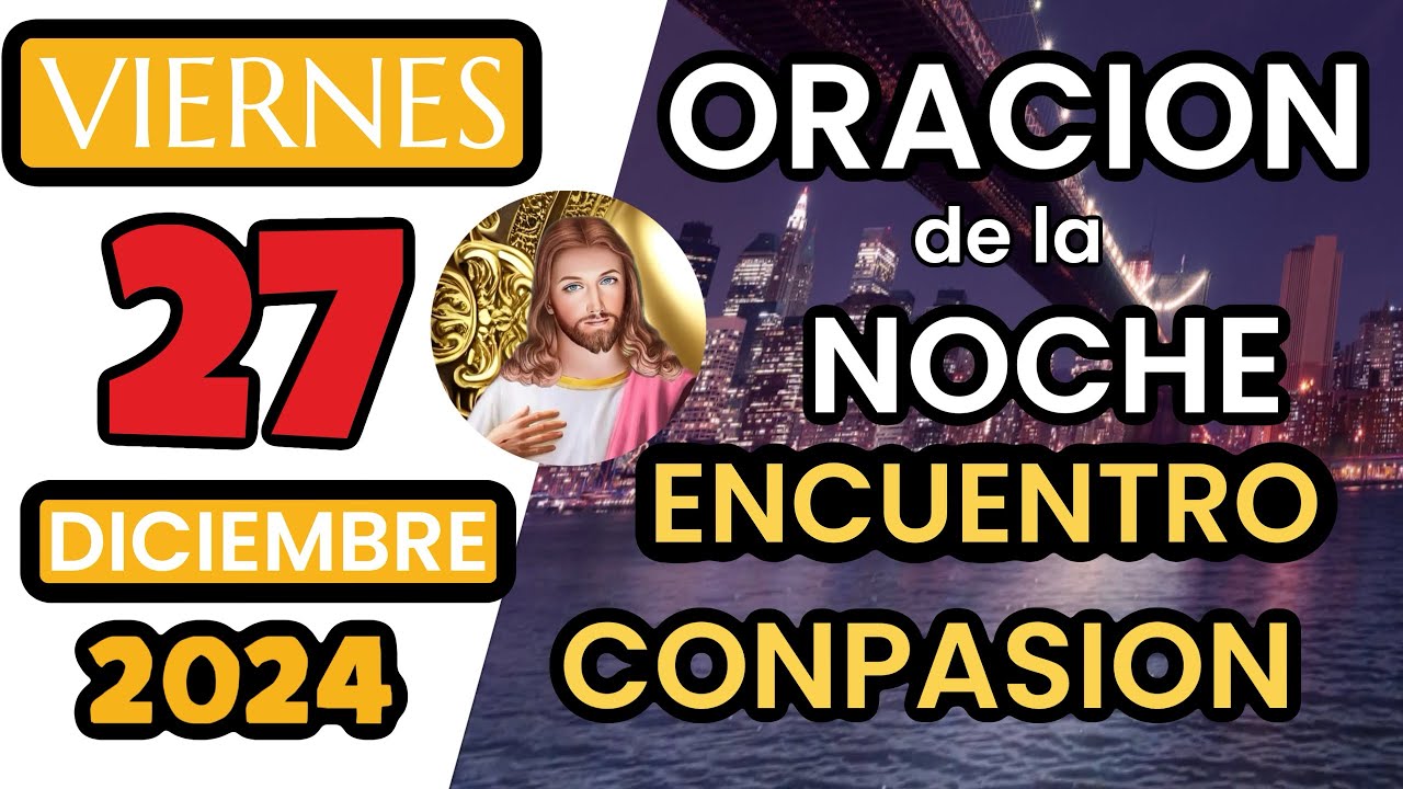 Oración de la Noche de Viernes 27 de Diciembre del 2024 - YouTube