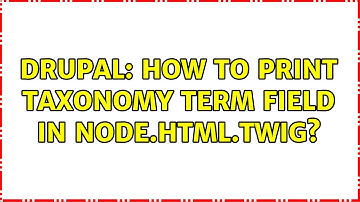 Drupal: How to print taxonomy term field in node.html.twig? (3 Solutions!!)