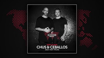 Chus & Ceballos July Hot Picks - Stereo Productions Podcast