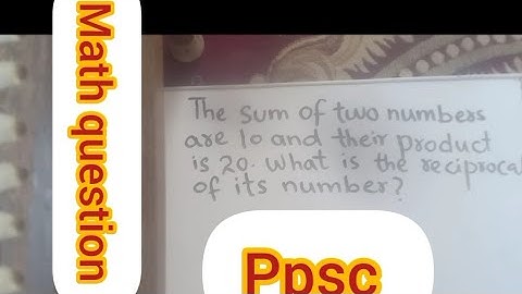The sum of two numbers are 10 and their product is 20.What is the reciprocal of its number?