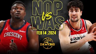 New Orleans Pelicans vs Washington Wizards Full Game Highlights | February 14, 2024 | FreeDawkins