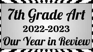 7th Grade Art in Review, 20222023