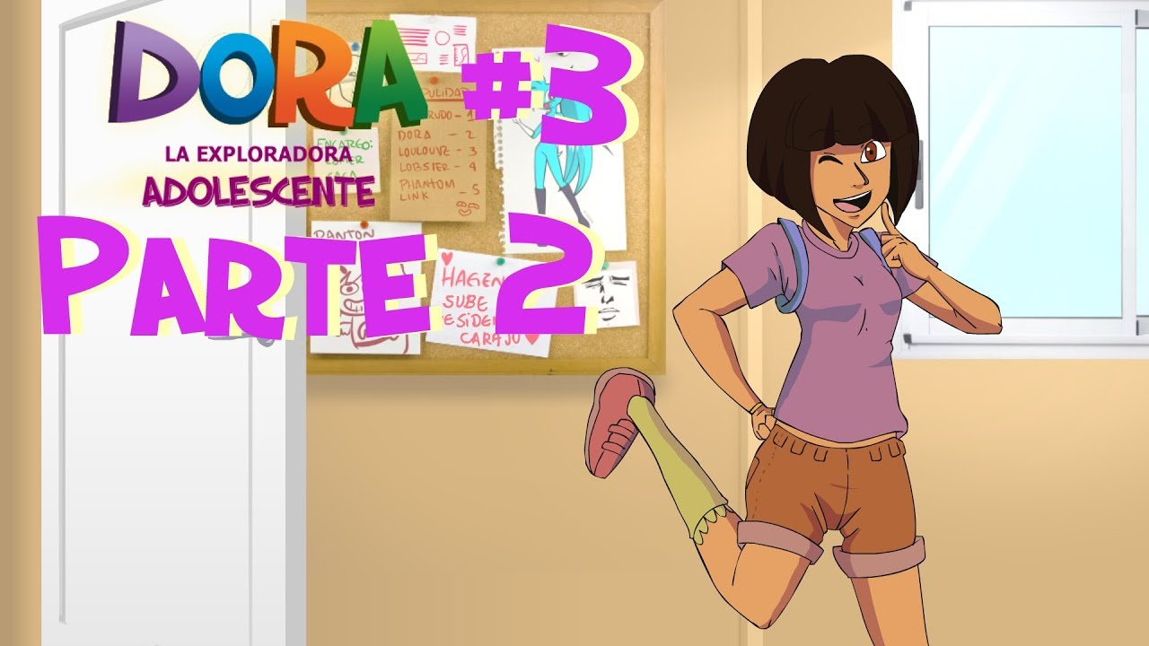 PERO QUE CARAJO? | DORA ADOLESCENTE EP.3 PARTE 2 - YouTube