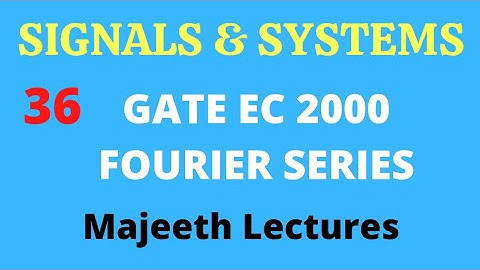 36 GATE EC 2000 Signals and Systems Fourier Series @majeethlectures