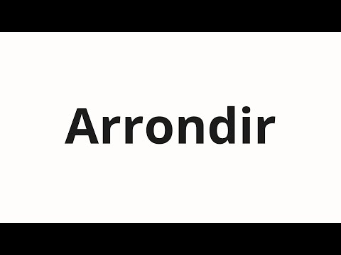 How To Pronounce Arrondir
