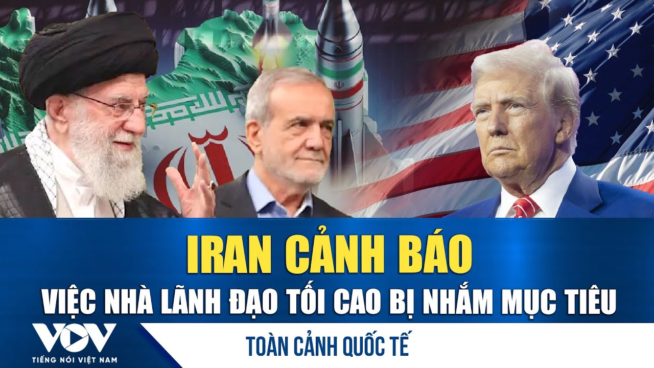 Toàn cảnh quốc tế tối 19/1: Iran cảnh báo việc nhà lãnh đạo tối cao bị nhắm mục tiêu | VOV