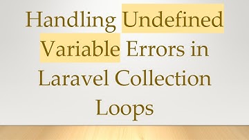 Handling Undefined Variable Errors in Laravel Collection Loops