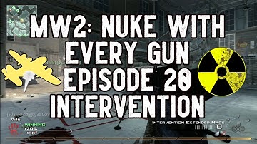 MW2: Nuke With Every Gun In 2020 Episode 20- Intervention!