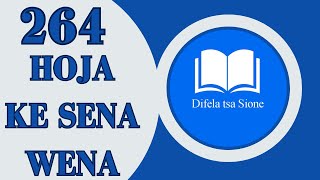 HOJA KE SENA WENA | DIFELA TSA SIONE 264 | SOTHO HYMNS OF FAITH