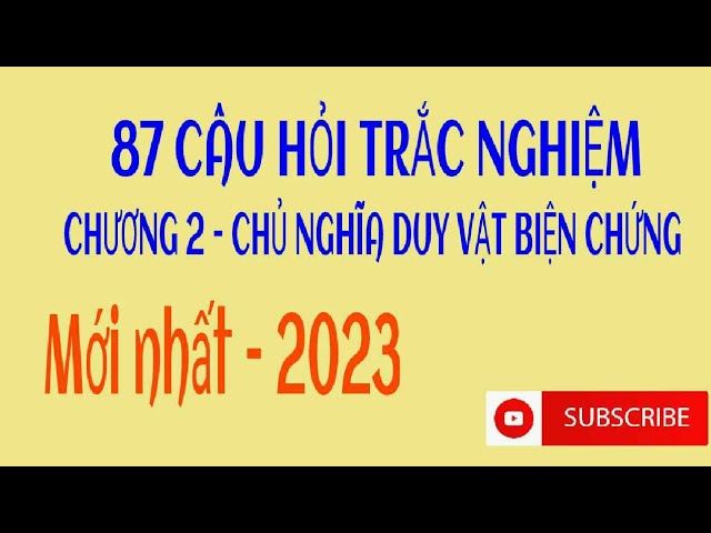 Full 87 câu hỏi trắc nghiệm triết học Mác - Lênin (chương 2 - chủ nghĩa duy vật biện chứng) class=