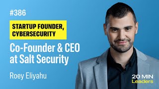 Ep386: Roey Eliyahu | Co-Founder & CEO, Salt Security Net Worth