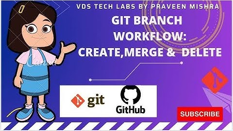 Git Branch Workflow : Create,Merge & Delete