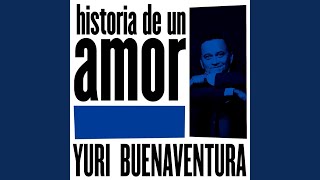 Video thumbnail of "Yuri Buenaventura - Historia De Un Amor"