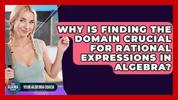Why Is Finding The Domain Crucial For Rational Expressions In Algebra? - Your Algebra Coach