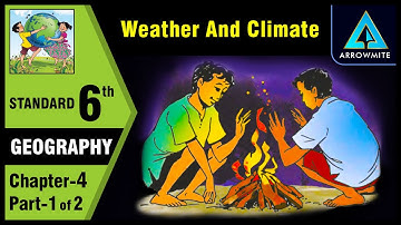 Weather and Climate | Std 6 | Geography | Chapter 4 | Part 1/2 | Maharashtra Board