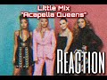 MAC REACTS: Little Mix Acapella Queens