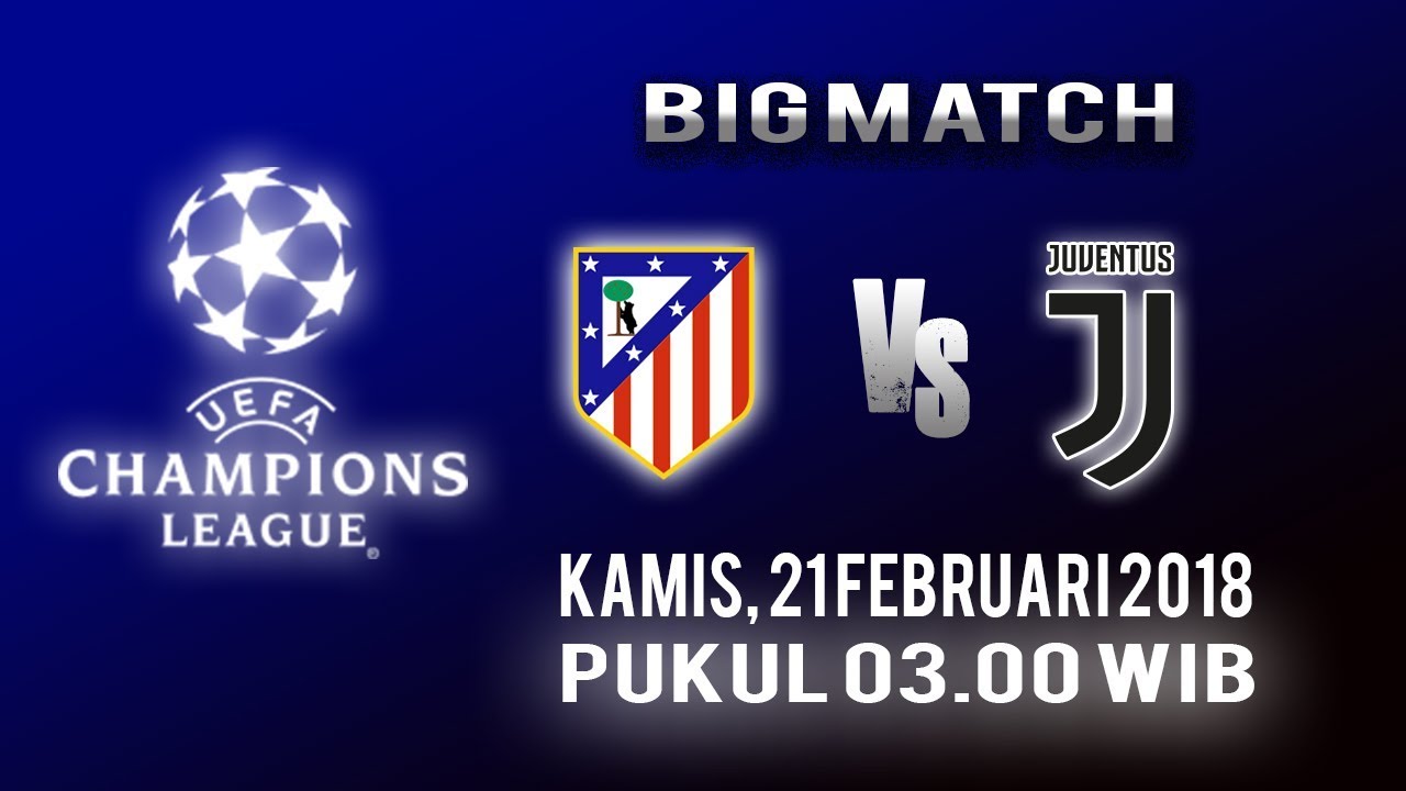 Link Live Streaming Liga Champions Atletico Madrid Vs Juventus