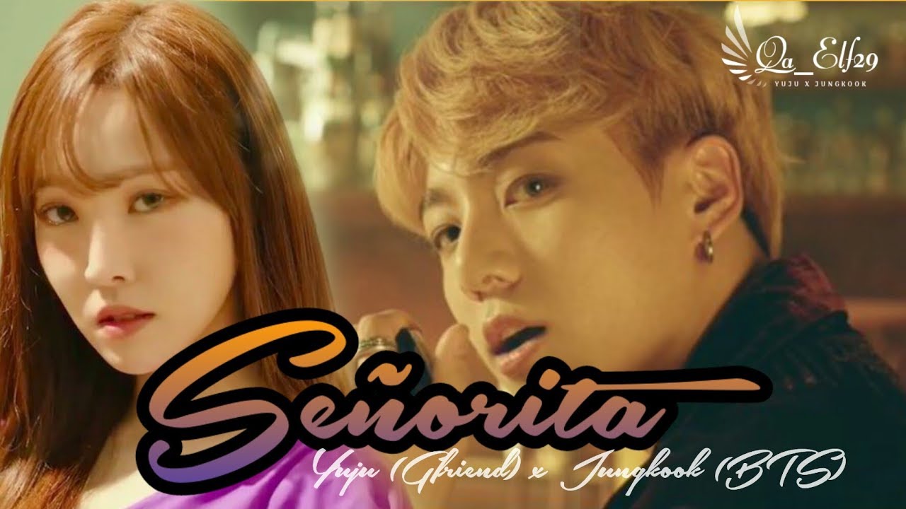 [FMV] SEÑORITA ~ Yukook Version || Yuju (GFRIEND) x Jungkook (BTS)