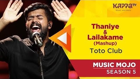 Thaniye/Lailakame (mashup) - Toto Club - Music Mojo Season 5 - Kappa TV