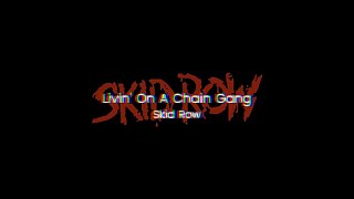 [두번째 신청곡] Skid Row - Livin&#39; On A Chain Gang (가사/해석)