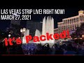 LAS VEGAS PACKED! SATURDAY LIVE WALK RIGHT NOW | MARCH 27, 2021