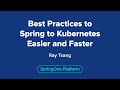 Best Practices to Spring to Kubernetes Easier and Faster