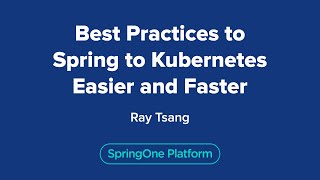 Best Practices to Spring to Kubernetes Easier and Faster screenshot 2