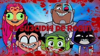 creepypasta jóvenes titanes en acción: el su3cidi4 de Robin