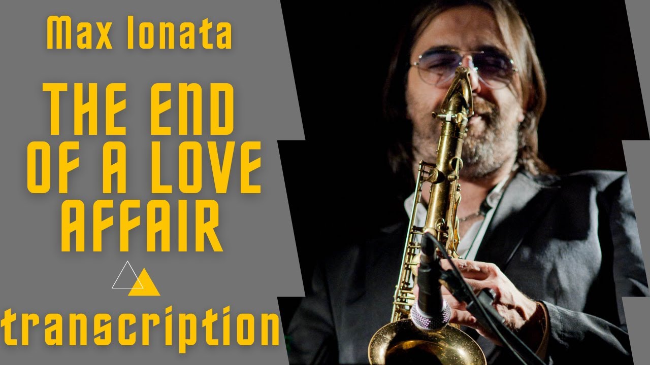 "THE END OF A LOVE AFFAIR"-Transcription of Max Ionata's Solo.