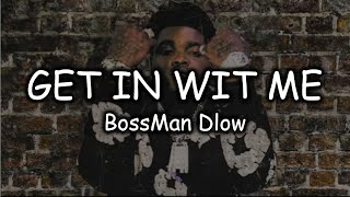BossMan Dlow   Get In With Me Lyric Video