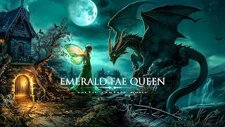 Dark Celtic Music: The Emerald Fae Queen | Mystical Fantasy Ambience for Deep Relaxation