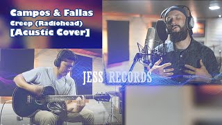 Campos & Fallas - Creep (Radiohead) [Acoustic Cover]