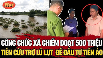 Bắt Ức Kim Khoan: Công Chức Xã Chiếm Đoạt 500 Triệu Tiền Cứu Trợ Lũ Lụt Lâm Đồng Để Đầu Tư Tiền Ảo!
