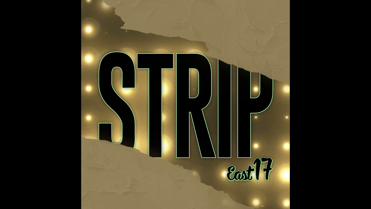 Watch East 17 - Strip (Official Audio) on YouTube Watch East 17 - Strip (Official Audio) on YouTube