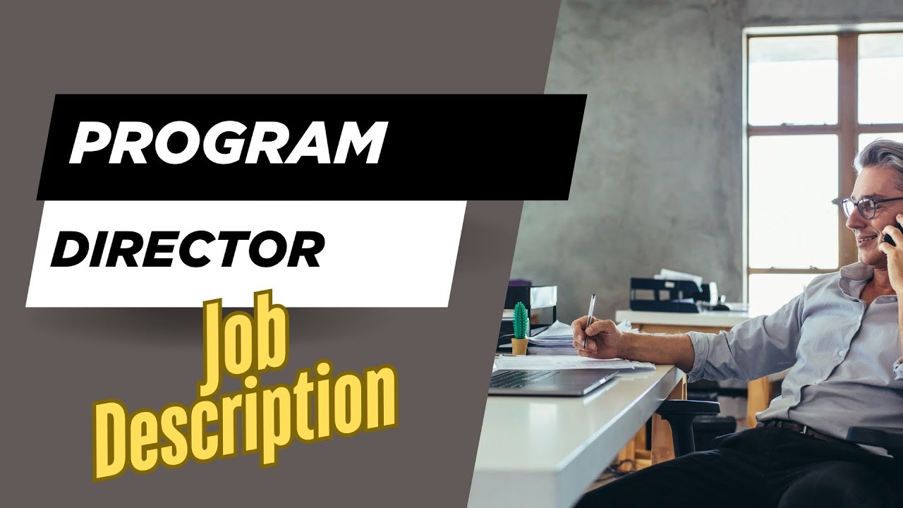 Job description of Program Director - Role, Responsibilities & Skills ...