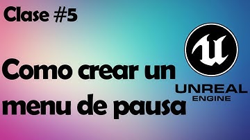 Como crear un menu de pausa en Unreal Engine 4 Clase #5