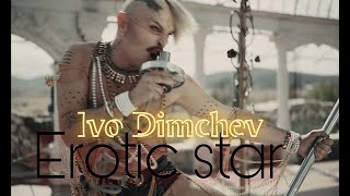 Ivo Dimchev - EROTIC STAR  /from the movie \