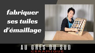 Fabriquer ses tuiles d'émaillage