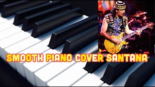 Video thumbnail of "Smooth piano cover - PLEASE SUBSCRIBE. GRACIAS!"