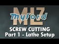 Screw Cutting on Myford ML7 Lathe - Part 1 - Setting up